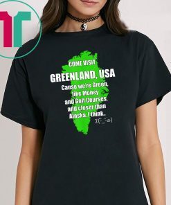 Visit Greenland USA Funny Politics Humor Trump Denmark T-Shirts