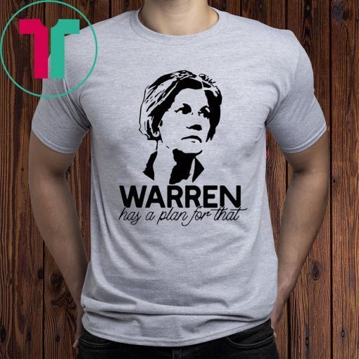Warren has a plan for that tee shirt