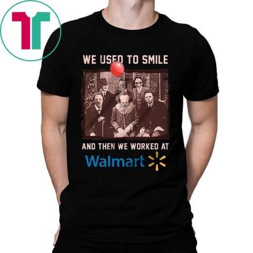 We used to smile and then we worked at walmart horror movies characters halloween t-shirt