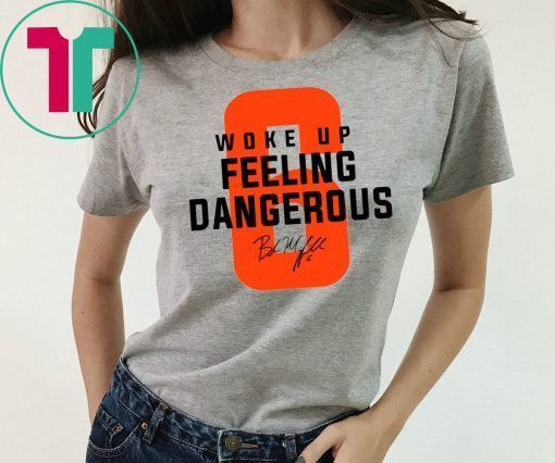 Mens Woke Up Feeling Dangerous 6 Tee Shirt