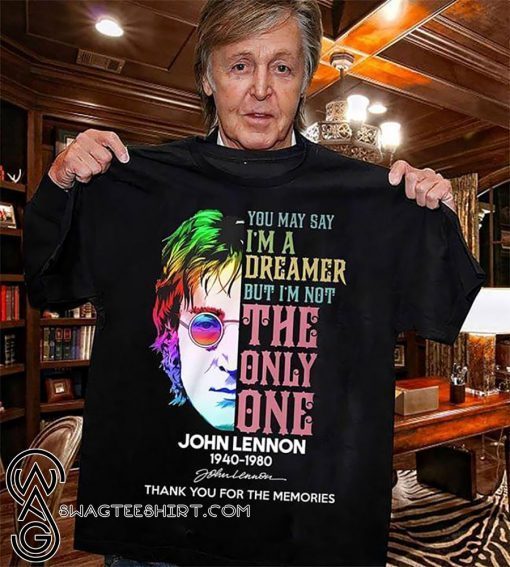 You may say I’m a dreamer john lennon 1940-1980 thank you for your memories shirt