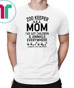 Zoo keeper aka mom I’ve got children and animals everywhere shirt