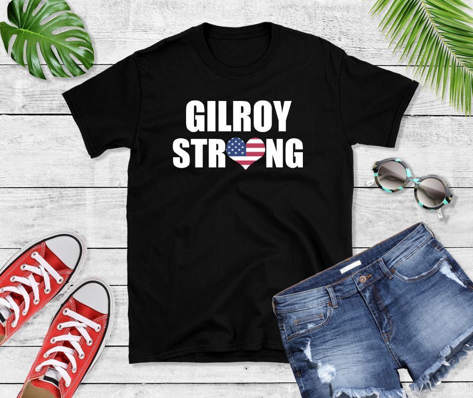 #gilroystrong We Are Gilroy Strong Tee Shirt - OrderQuilt.com