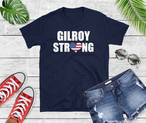 #gilroystrong We Are Gilroy Strong Tee Shirt