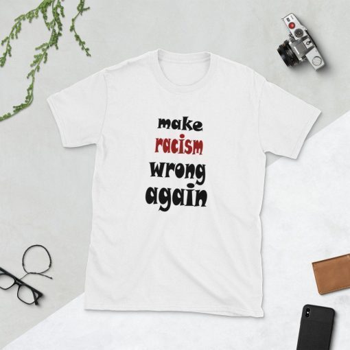 make racism wrong again Short-Sleeve Unisex Tee Shirt