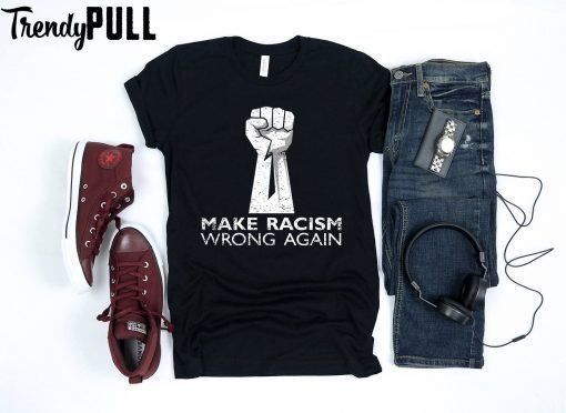 make racism wrong again t shirt, Tank Top, Hoodie, Sweatshirt For mens & womens Anti Trump shirt