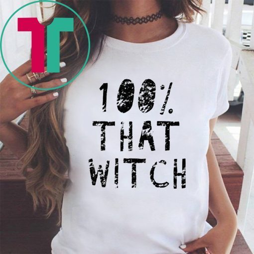 100% That Witch Shirt Funny Halloween