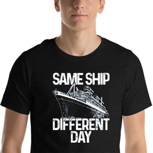 Same Ship Different Day Shirts