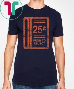 25c Push To Reject T-Shirt for Mens Womens Kids