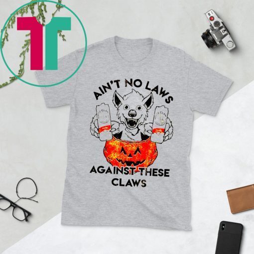 Ain’t No Laws Against These Claws Halloween T-Shirt