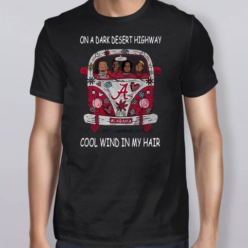 Alabama crimson tide on a dark desert highway cool wind in my hair shirt