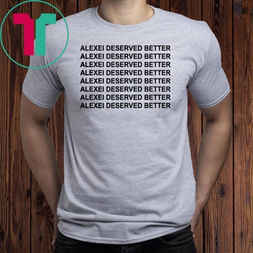 Alexei deserved better stranger things shirt