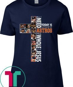 All I need today is a little bit of Astros and a whole lot of Jesus Classic T-Shirt