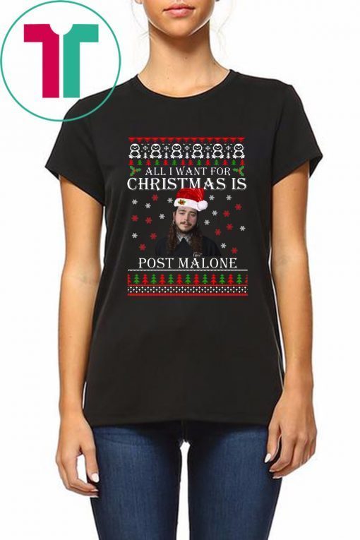 All I want for Christmas is Post Malone sweatshirt T-Shirt