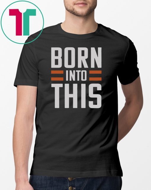 BORN INTO THIS - BROWN SHIRT CLEVELAND BROW
