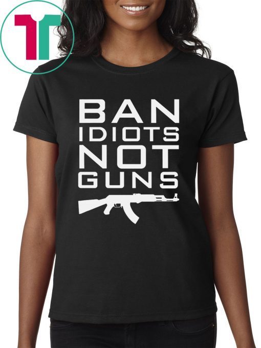 Ban Idiots Not Guns Tee Shirt