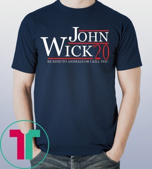 Be Kind To Animals or I Kill You John Wick 2020 T-Shirt