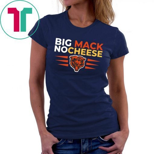 Big Mack No Cheese Chicago Bears T-Shirt