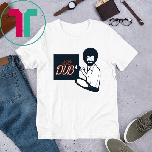 Bob Ross Club Dub Gifts Shirt