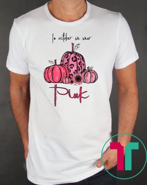 Breast Cancer In october we wear pink 2019 T-Shirt