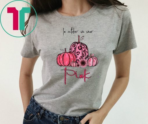 Breast Cancer In october we wear pink 2019 T-Shirt