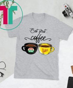 But First Coffee Central Perk and Luke’s Gifts TShirt