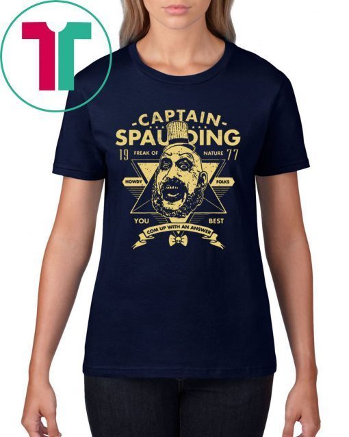 Captain Spaulding Freak Of Nature You Best 2019 T-Shirt