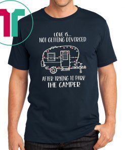 Christmas love is not getting divorced after trying to park the camper rv Shirt