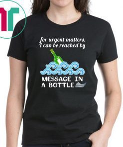 Cruise Message in a Bottle Reach Me Funny Shirt