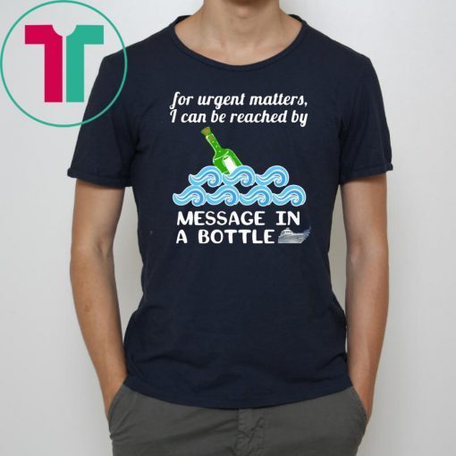 Cruise Message in a Bottle Reach Me Funny Shirt