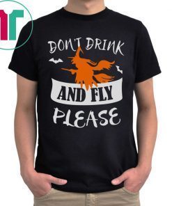 HALLOWEEN DON’T DRINK AND FLY PLEASE TEE SHIRT