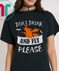 HALLOWEEN DON’T DRINK AND FLY PLEASE TEE SHIRT