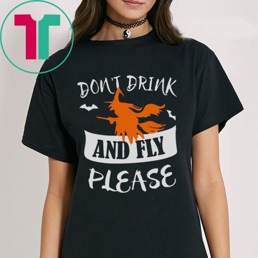 HALLOWEEN DON’T DRINK AND FLY PLEASE TEE SHIRT