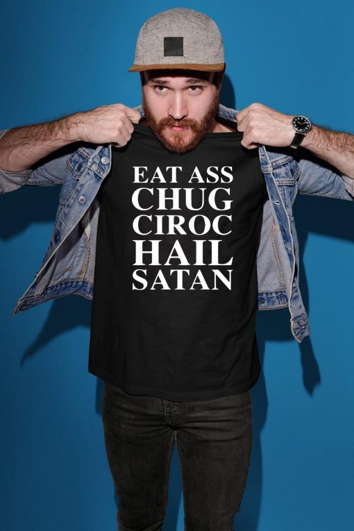 Dillon Francis Eat Ass Chug Ciroc Hail Satan Shirt