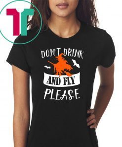 Don't drink and fly please halloween shirt