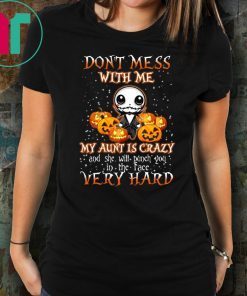 Don’t Mess With Me My Aunt Is Crazy Jack Skellington Halloween Shirt