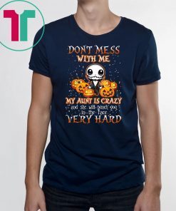 Don’t Mess With Me My Aunt Is Crazy Jack Skellington Halloween Shirt