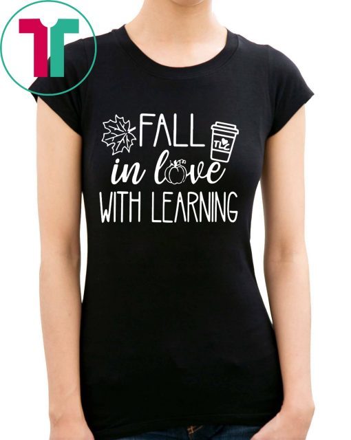 Fall in love with learning t-shirts