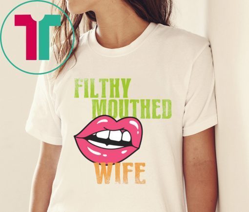 Original Filthy Mouthed Wife Tee Shirt