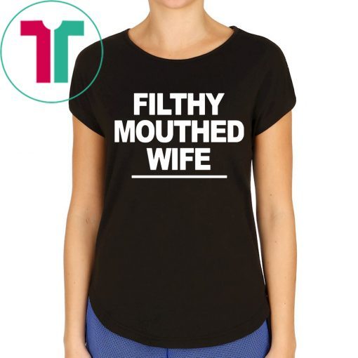 Filthy Mouthed Wife T-Shirt for Mens Womens
