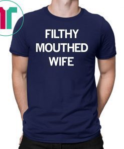 Filthy Mouthed Wife T-shirts1