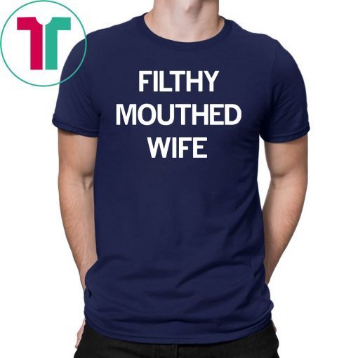 Filthy Mouthed Wife T-shirts1