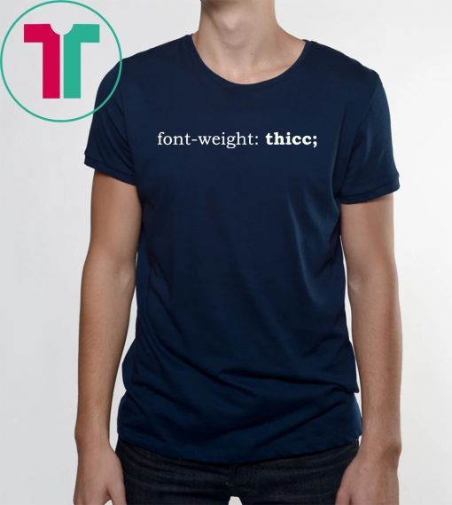 Font weight Thicc Women Shirt