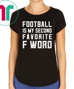 Football is my second favorite F Word Tee Shirt