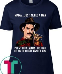 Freddie Mercury Krueger Mama Just Killed A Man Put My Glove Against His Head Tee Shirt