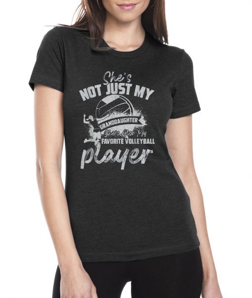 Funny She's Not Just My Granddaughter Gift Volleyball Player T-Shirt