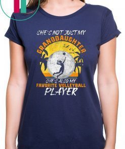 Funny She's Not Just My Granddaughter tee Volleyball Lover T-Shirt