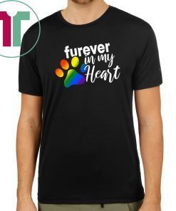 Furever In My Heart Rainbow Paw LGBT T-shirt