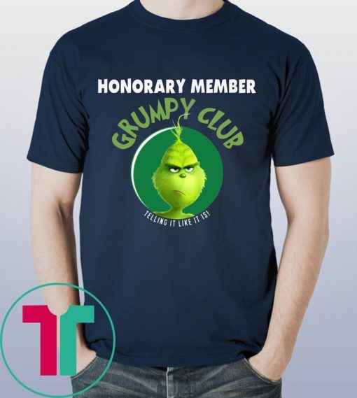 GRINCH HONORARY MEMBER GRUMPY CLUB TELLING IT LIKE IT IS TEE SHIRT