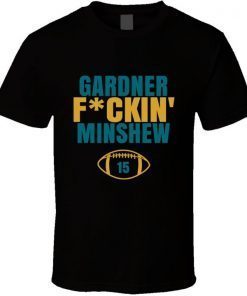 Gardner Fckin Minshew Jacksonville Football Sports Fan T Shirt